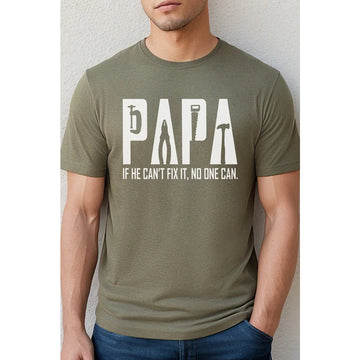 Papa He Can't Fix it No one Can Graphic Tee